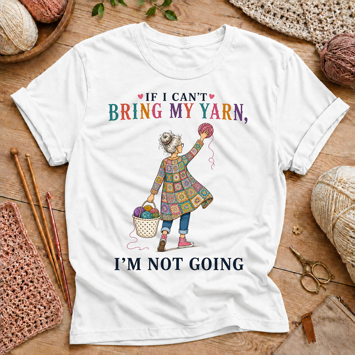 If I Can't Bring My Yarn, I'm Not Going T‑Shirt