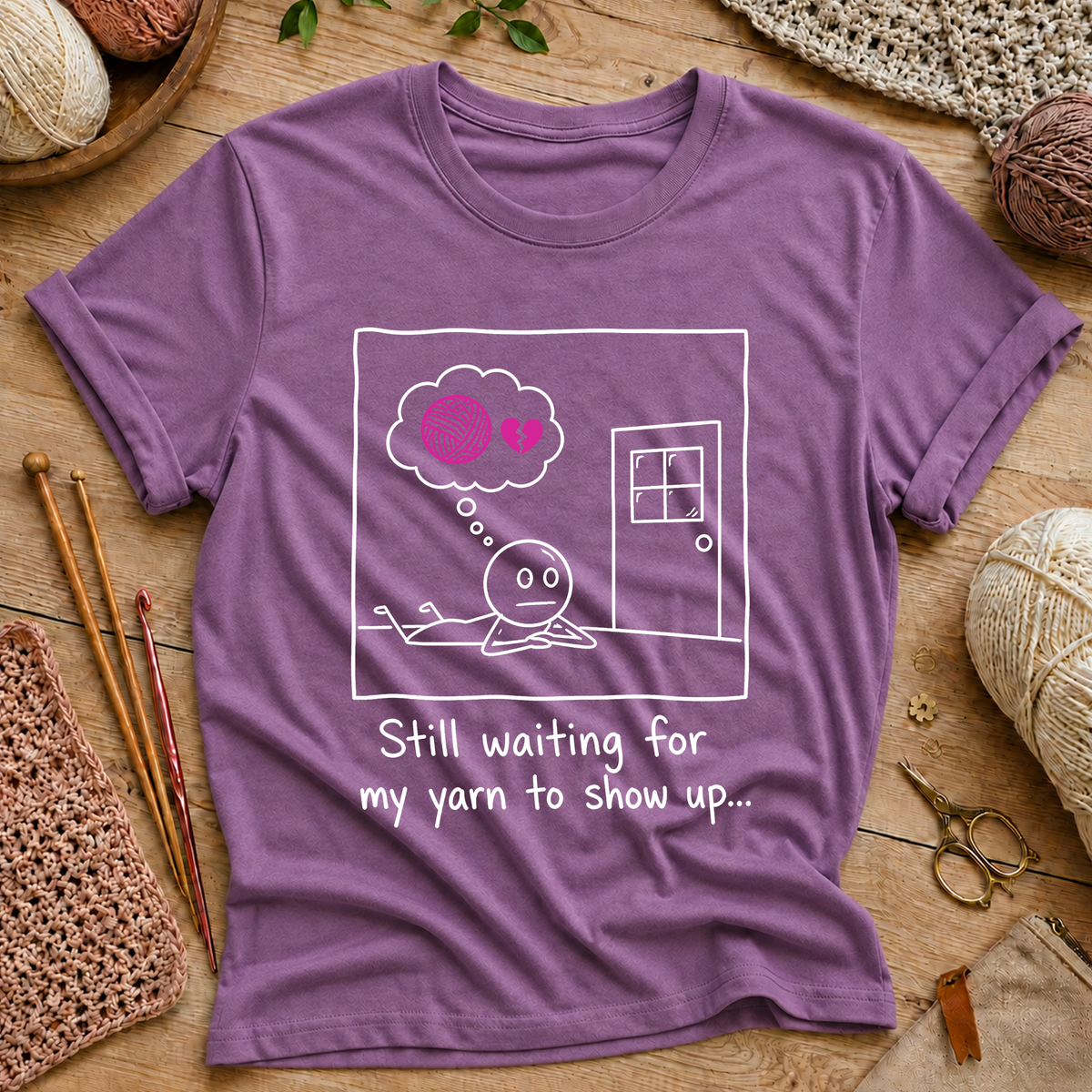 Still Waiting for My Yarn to Show Up T-Shirt
