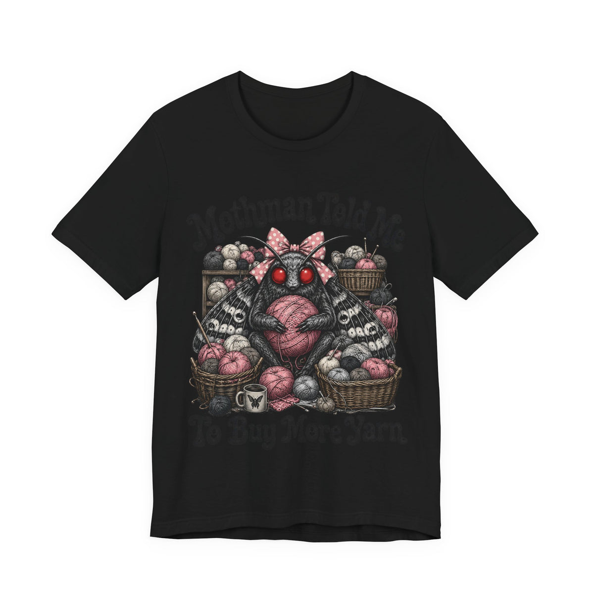 Mothman Told Me To Buy More Yarn T‑Shirt