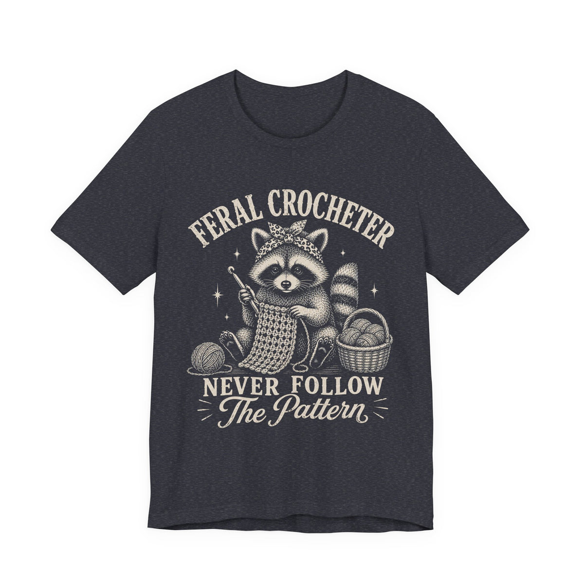 Feral Crocheter Never Follow The Pattern T‑Shirt