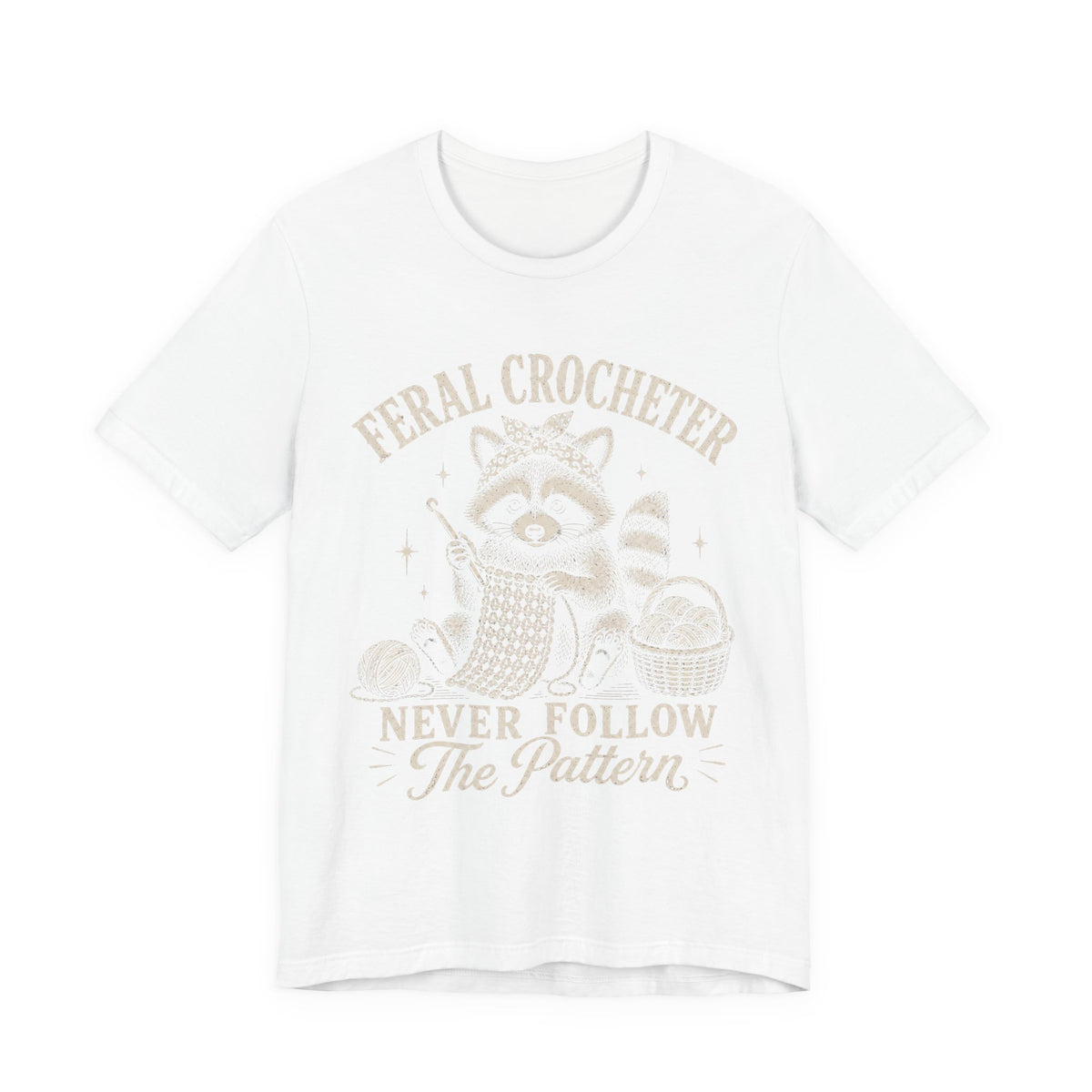 Feral Crocheter Never Follow The Pattern T‑Shirt