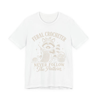 Feral Crocheter Never Follow The Pattern T‑Shirt