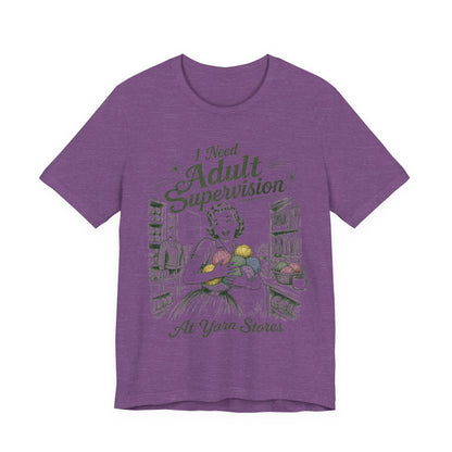 I Need Adult Supervision At Yarn Stores T-Shirt