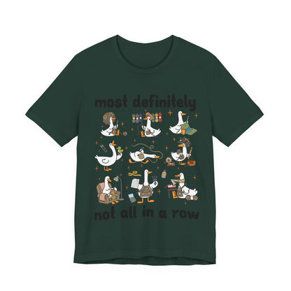 Most Definitely Not All in a Row T-Shirt
