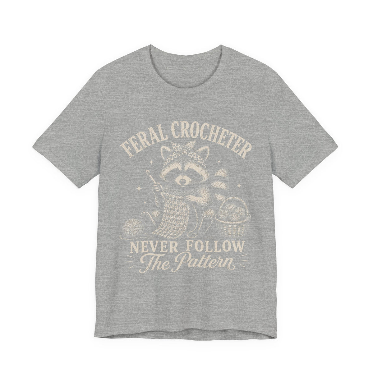 Feral Crocheter Never Follow The Pattern T‑Shirt