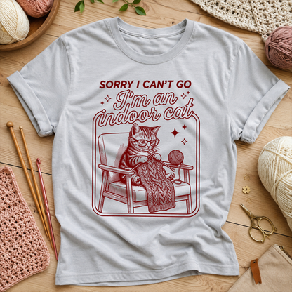 Sorry I Can’t Go I’m An Indoor Cat T-Shirt