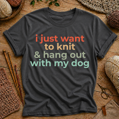 I Just Want to Knit & Hang Out With My Dog T-Shirt