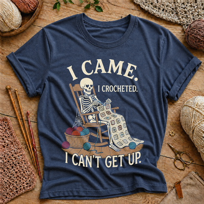 I Came. I Crocheted. I Can't Get Up T‑Shirt