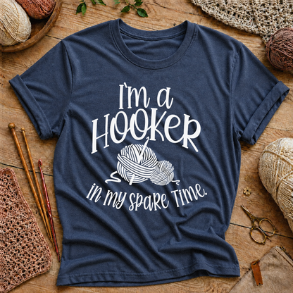 I'm A HooKer In My Spare Time T-Shirt