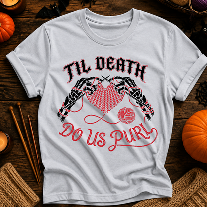 Till Death Do Us Purl T-Shirt