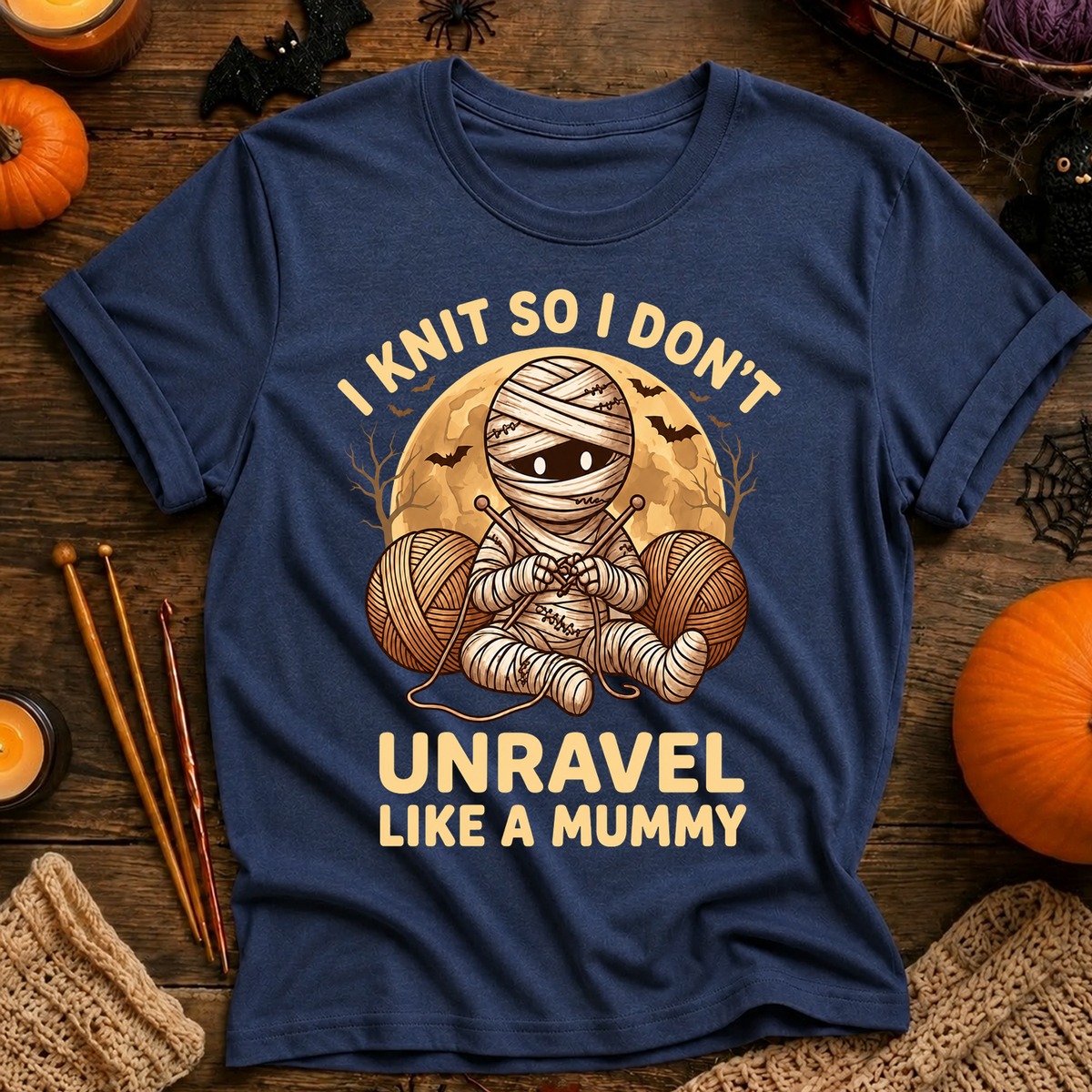 I Knit So I Don’t Unravel Like A Mummy T-Shirt