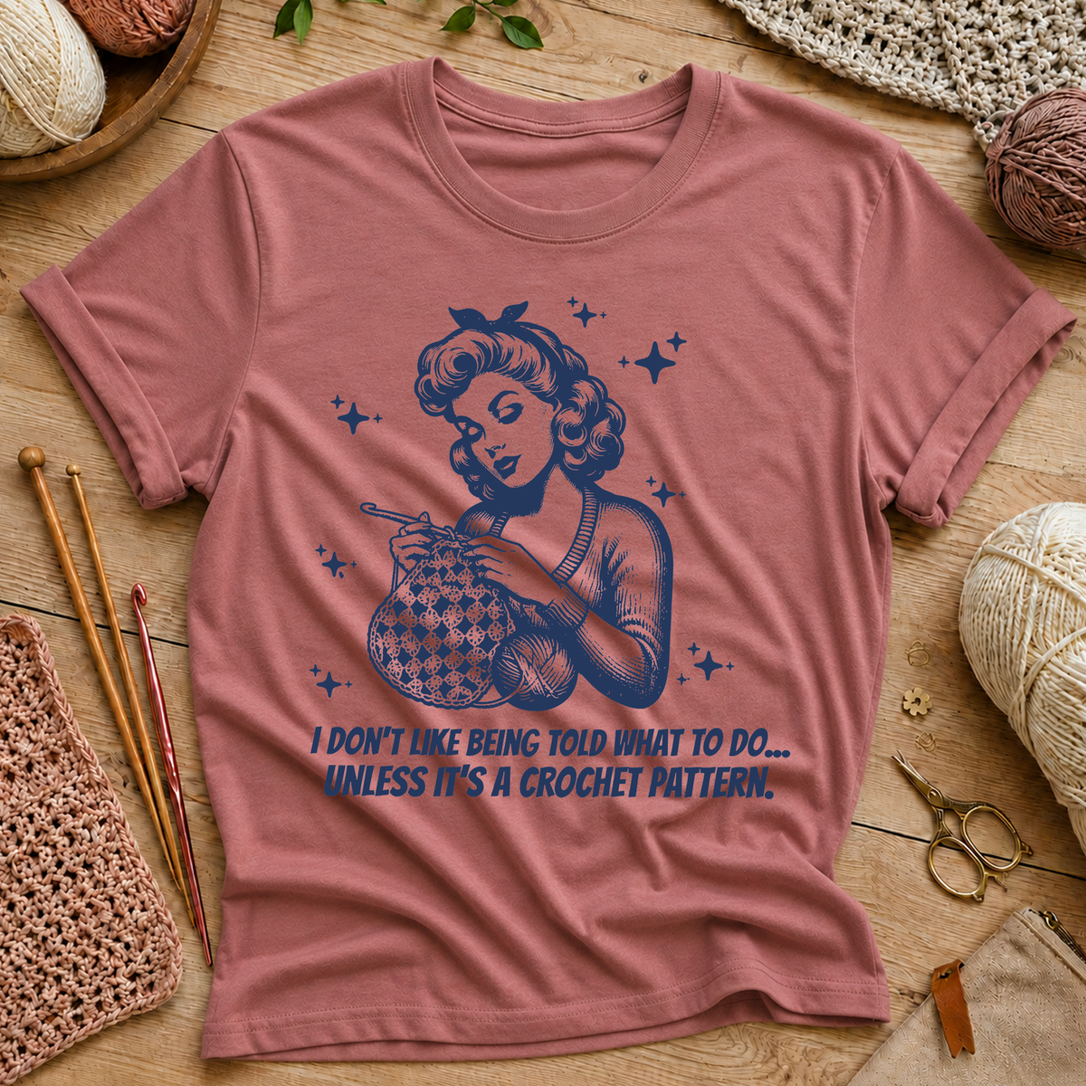 I Don't Like Being Told What To Do… Unless It’s a Crochet Pattern T-Shirt