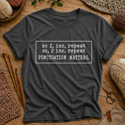 sc 2, inc, repeat... PUNCTUATION MATTERS T-Shirt