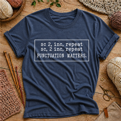 sc 2, inc, repeat... PUNCTUATION MATTERS T-Shirt