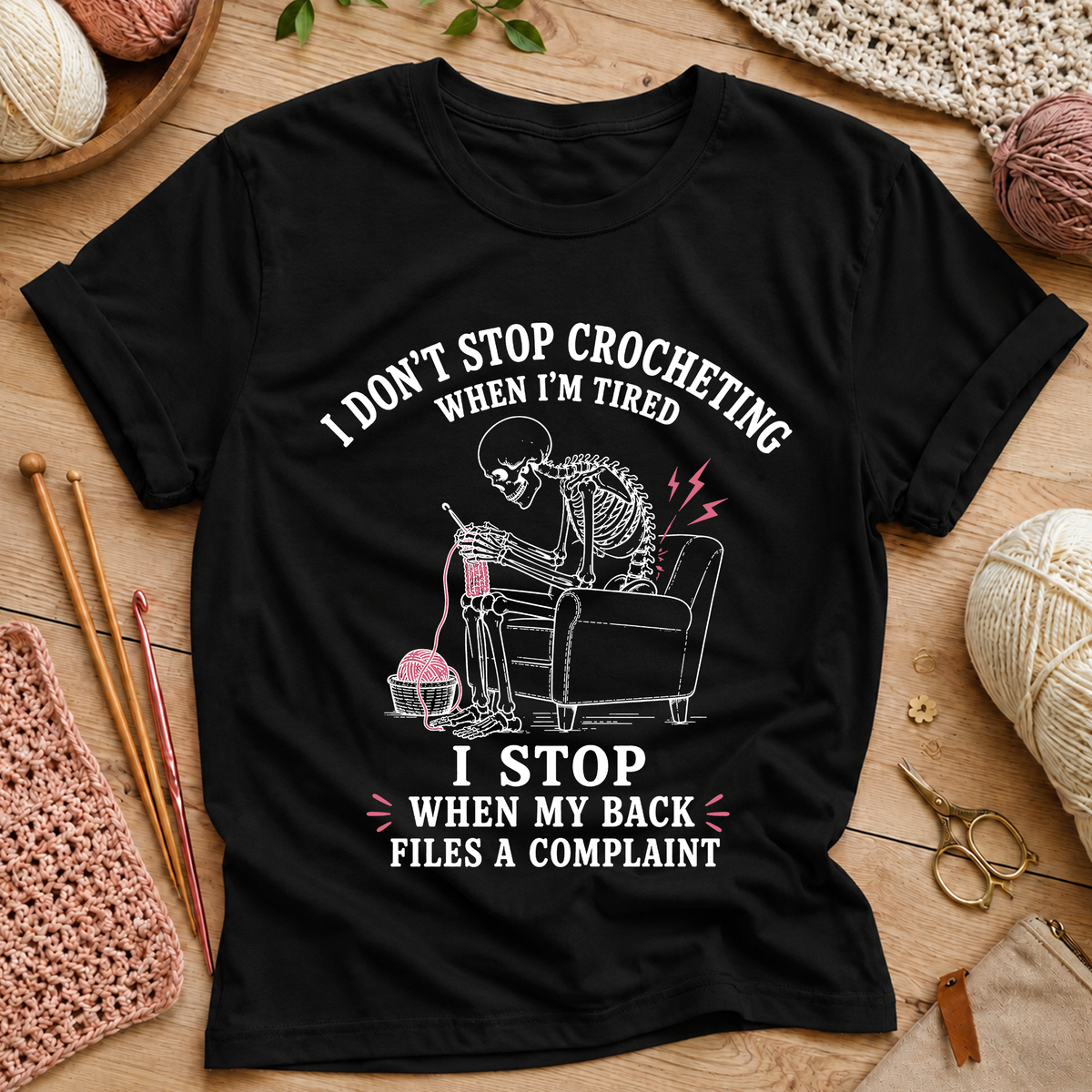I Don't Stop Crocheting When I'm Tired T-Shirt