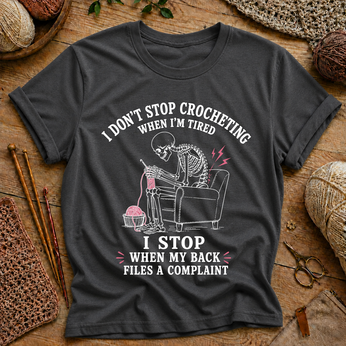 I Don't Stop Crocheting When I'm Tired T-Shirt