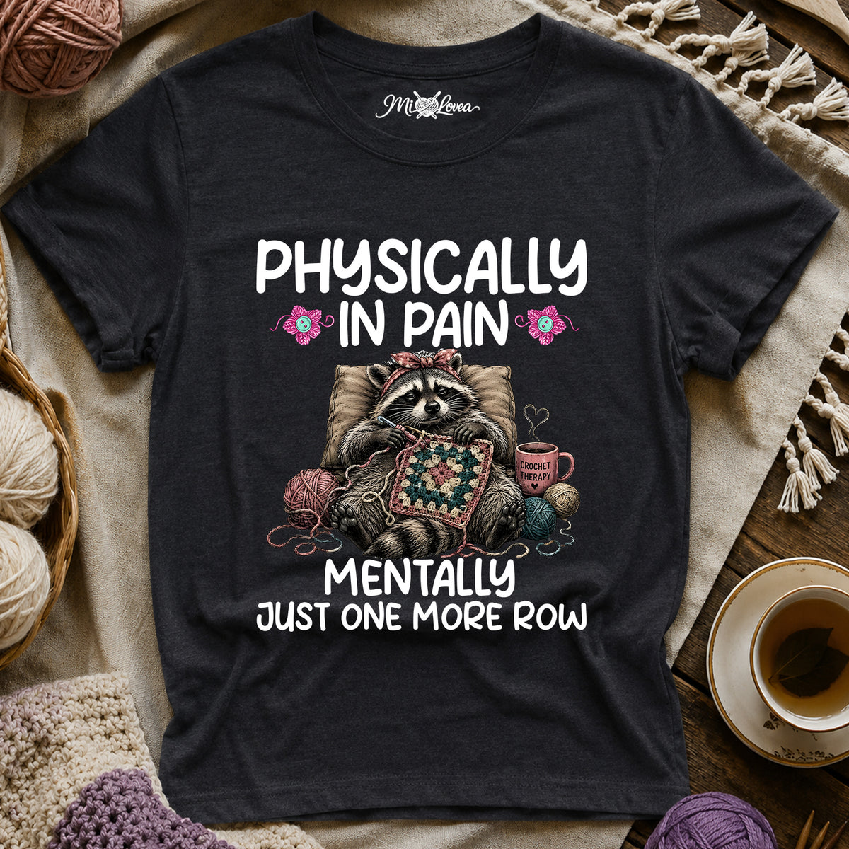 Physically in Pain, Mentally Just One More Row T-Shirt