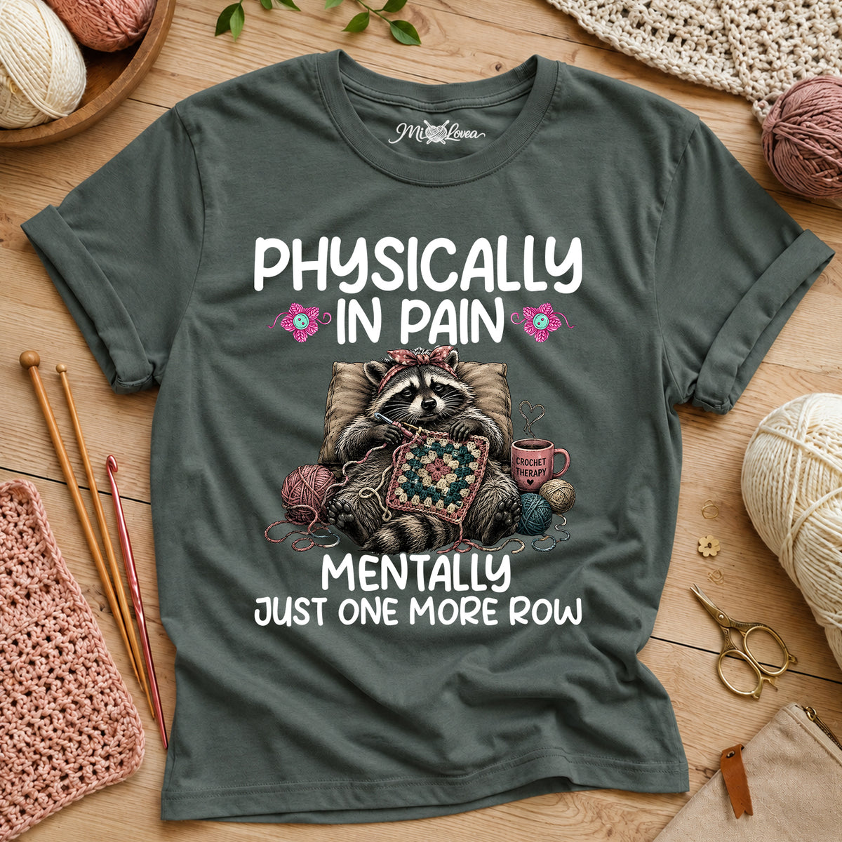 Physically in Pain, Mentally Just One More Row T-Shirt
