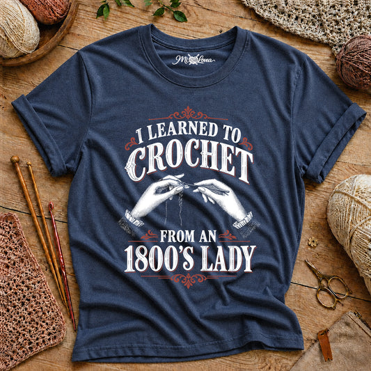 I Learned to Crochet from an 1800's Lady T-Shirt