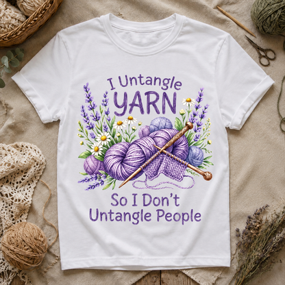 I Untangle Yarn So I Don’t Untangle People T‑Shirt