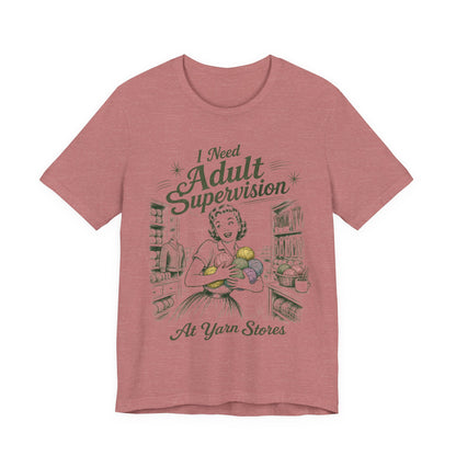 I Need Adult Supervision At Yarn Stores T-Shirt