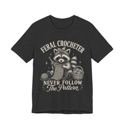 Feral Crocheter Never Follow The Pattern T‑Shirt