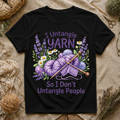 I Untangle Yarn So I Don’t Untangle People T‑Shirt