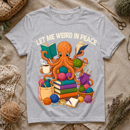 Let Me Weird in Peace T-Shirt