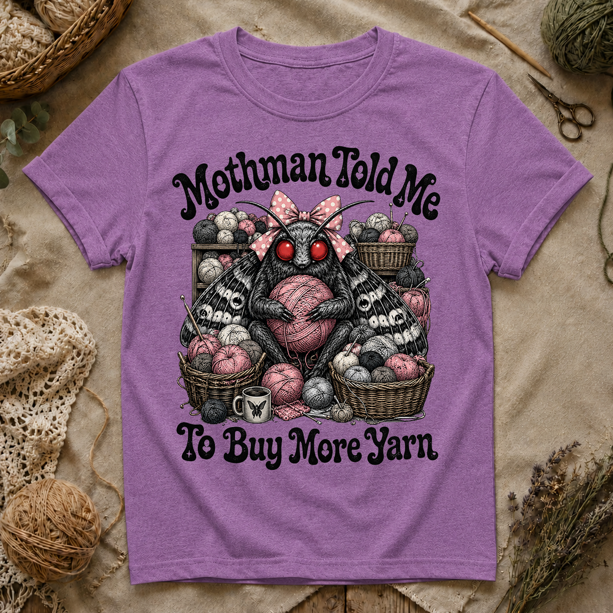Mothman Told Me To Buy More Yarn T‑Shirt