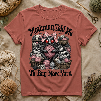Mothman Told Me To Buy More Yarn T‑Shirt