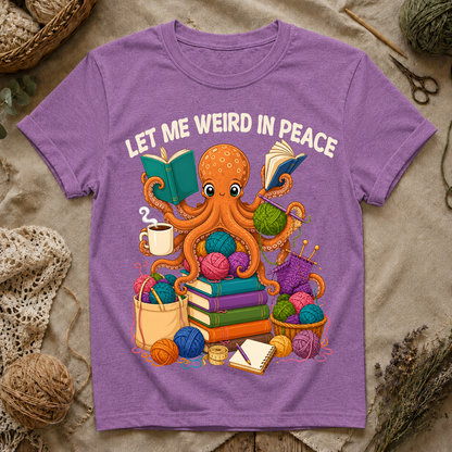 Let Me Weird in Peace T-Shirt