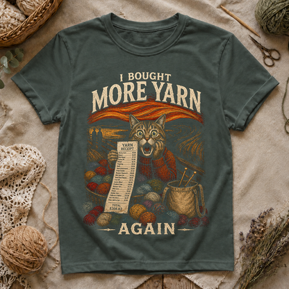 I Bought More Yarn Again T-Shirt
