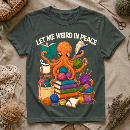 Let Me Weird in Peace T-Shirt